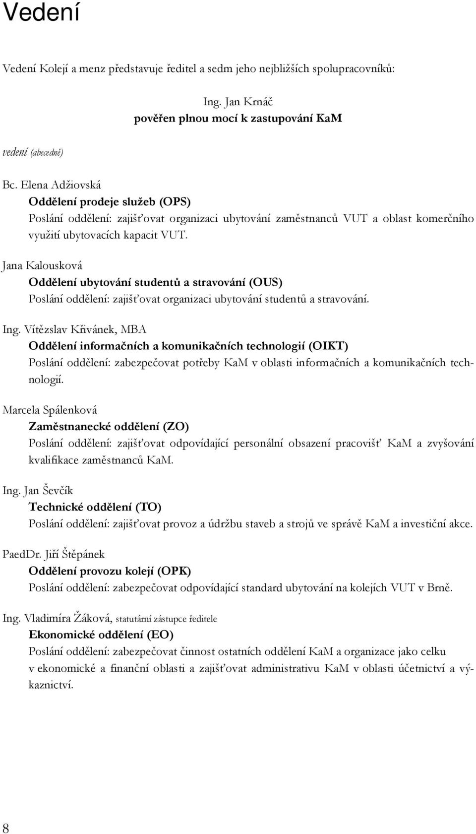 VYSOKÉ UČENÍ TECHNICKÉ V BRNĚ KOLEJE A MENZY VÝROČNÍ ZPRÁVA ZA ROK PDF Free  Download