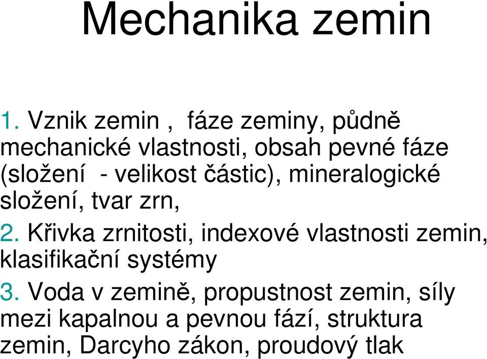 velikost částic), mineralogické složení, tvar zrn, 2.