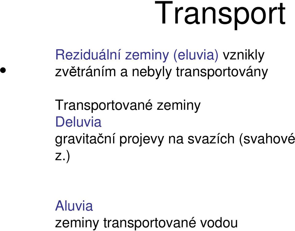 Transportované zeminy Deluvia gravitační