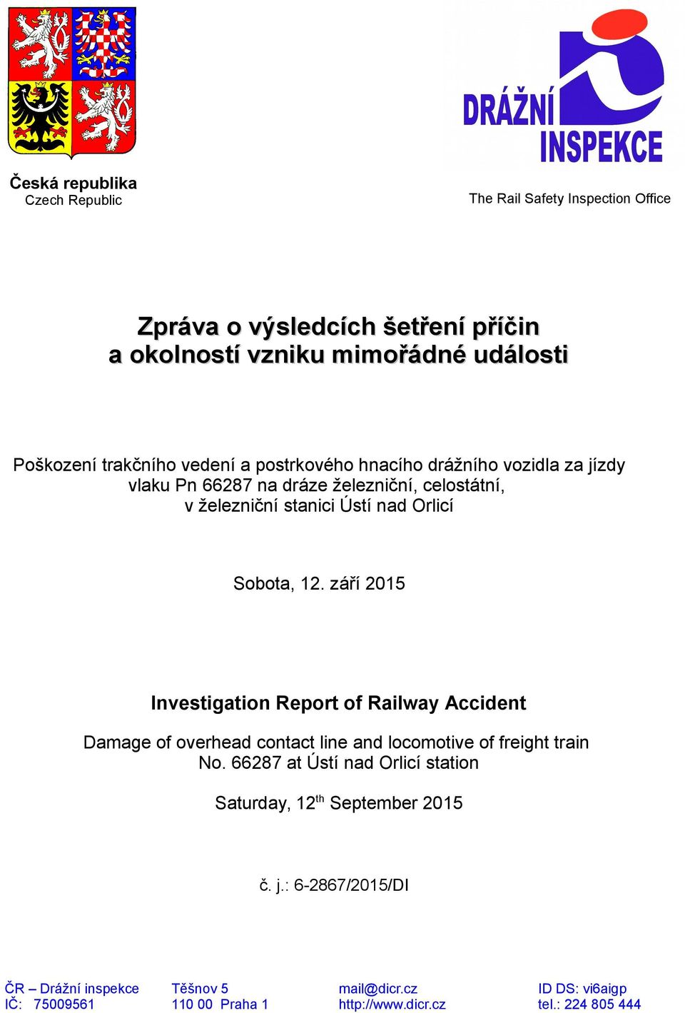 září 2015 Investigation Report of Railway Accident Damage of overhead contact line and locomotive of freight train No.