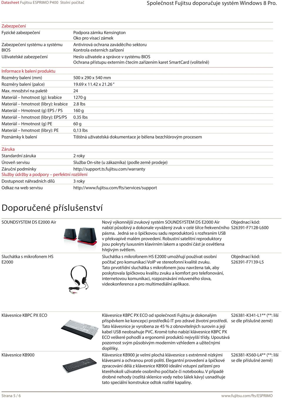 balení (palce) 19.69 x 11.42 x 21.26 Max. množství na paletě 24 Materiál hmotnost (g): krabice 1270 g Materiál hmotnost (libry): krabice 2.