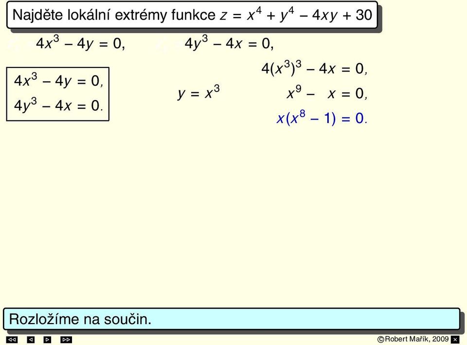 Případ 1: x = 0, y = 0 Případ 2: x = 1, y = 1 Případ 3: x = 1, y = 1 S 1 = [0, 0], S 2 = [1, 1], S 3 = [ 1, 1].