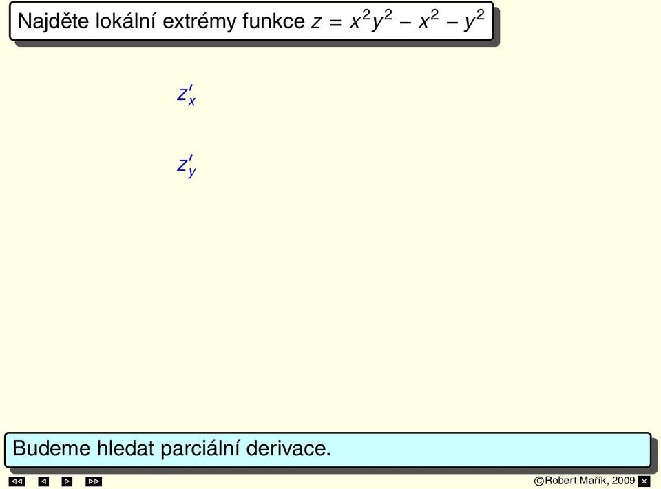 1) = 0 y = 0 Případ 2: y = 1 2(x 2 1) = 0 Případ 3: y = 1 2(x 2 1) = 0 S 1 = [0, 0]; S 2 = [1, 1]; S 3