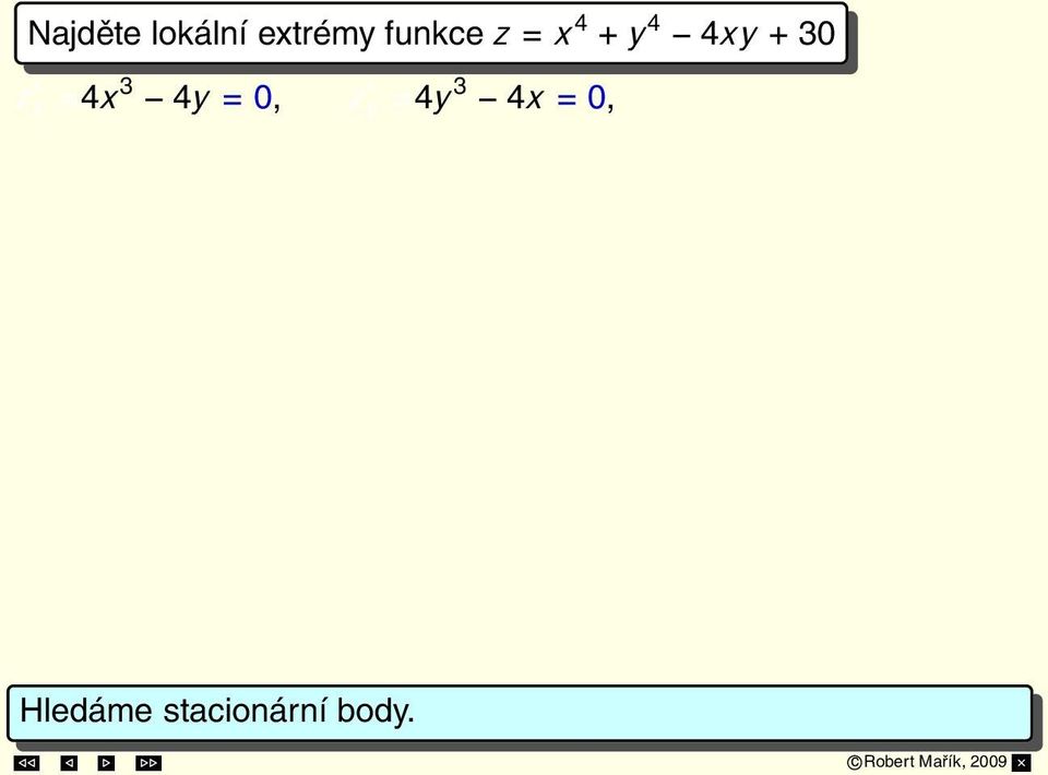 Případ 1: x = 0, y = 0 Případ 2: x = 1, y = 1 Případ 3: x = 1, y = 1 S 1 = [0, 0], S 2 = [1, 1], S 3 = [ 1, 1].