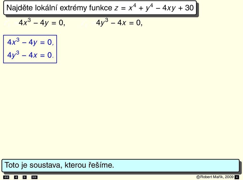 Případ 1: x = 0, y = 0 Případ 2: x = 1, y = 1 Případ 3: x = 1, y = 1 S 1 = [0, 0], S 2 = [1, 1], S 3 = [ 1, 1].