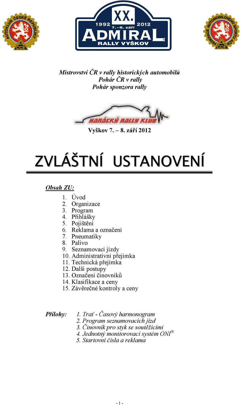 Administrativní přejímka 11. Technická přejímka 12. Další postupy 13. Označení činovníků 14. Klasifikace a ceny 15.