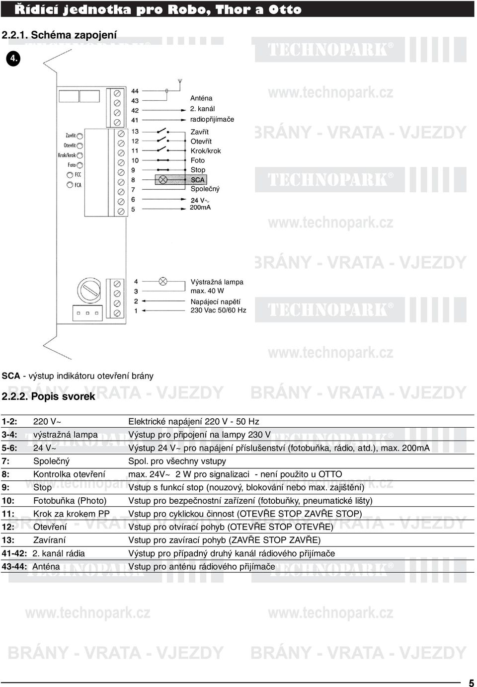 0 Vac 50/60 Hz SCA - výstup indikátoru otevření brány 2.