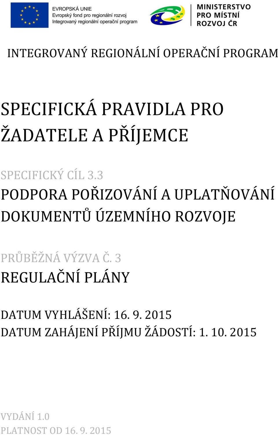 3 PODPORA POŘIZOVÁNÍ A UPLATŇOVÁNÍ DOKUMENTŮ ÚZEMNÍHO ROZVOJE PRŮBĚŽNÁ VÝZVA