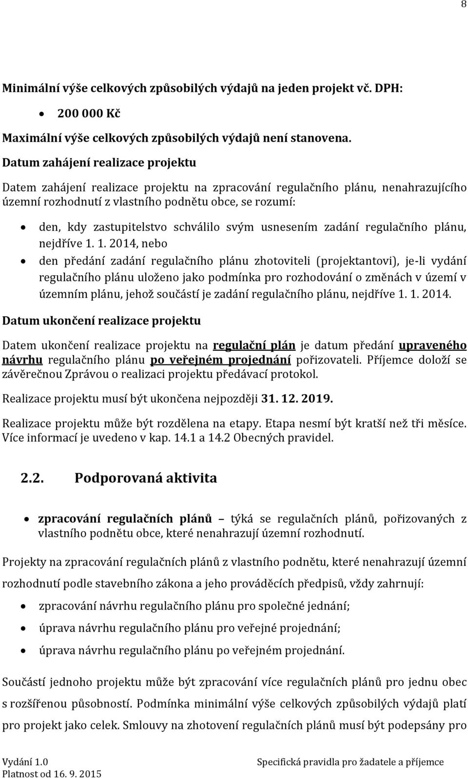 schválilo svým usnesením zadání regulačního plánu, nejdříve 1.