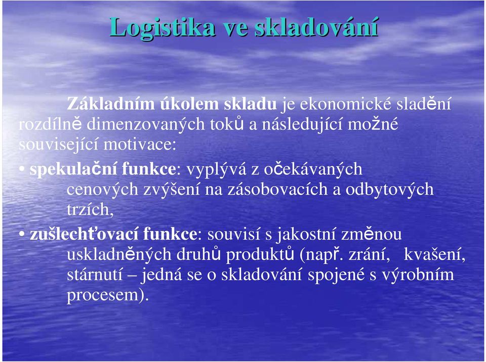 zásobovacích a odbytových trzích, zušlechťovací funkce: souvisí s jakostní změnou