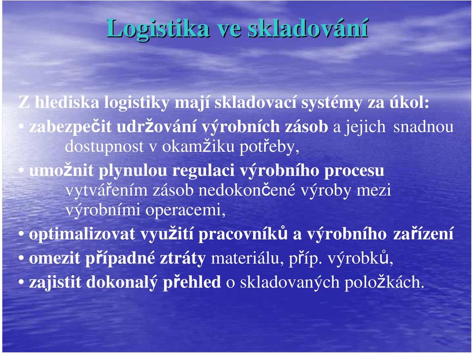nedokončené výroby mezi výrobními operacemi, optimalizovat využití pracovníků a výrobního zařízení