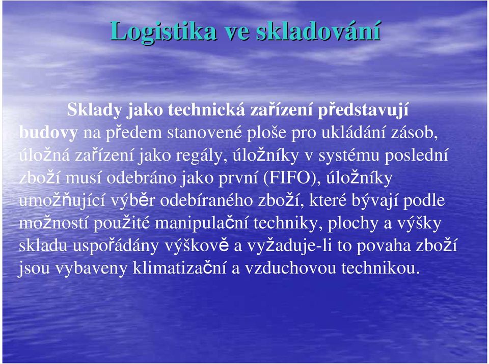 umožňující výběr odebíraného zboží, které bývají podle možností použité manipulační techniky, plochy a