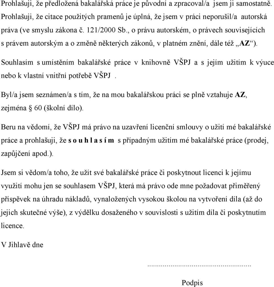 , o právu autorském, o právech souvisejících s právem autorským a o změně některých zákonů, v platném znění, dále též AZ ).