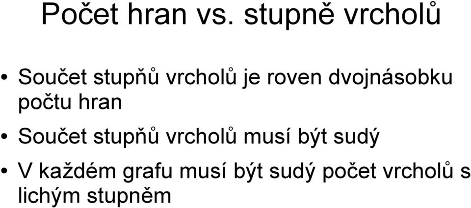 roven dvojnásobku počtu hran Součet stupňů