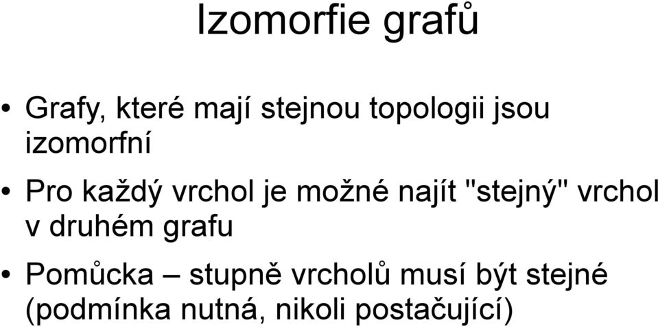 "stejný" vrchol v druhém grafu Pomůcka stupně