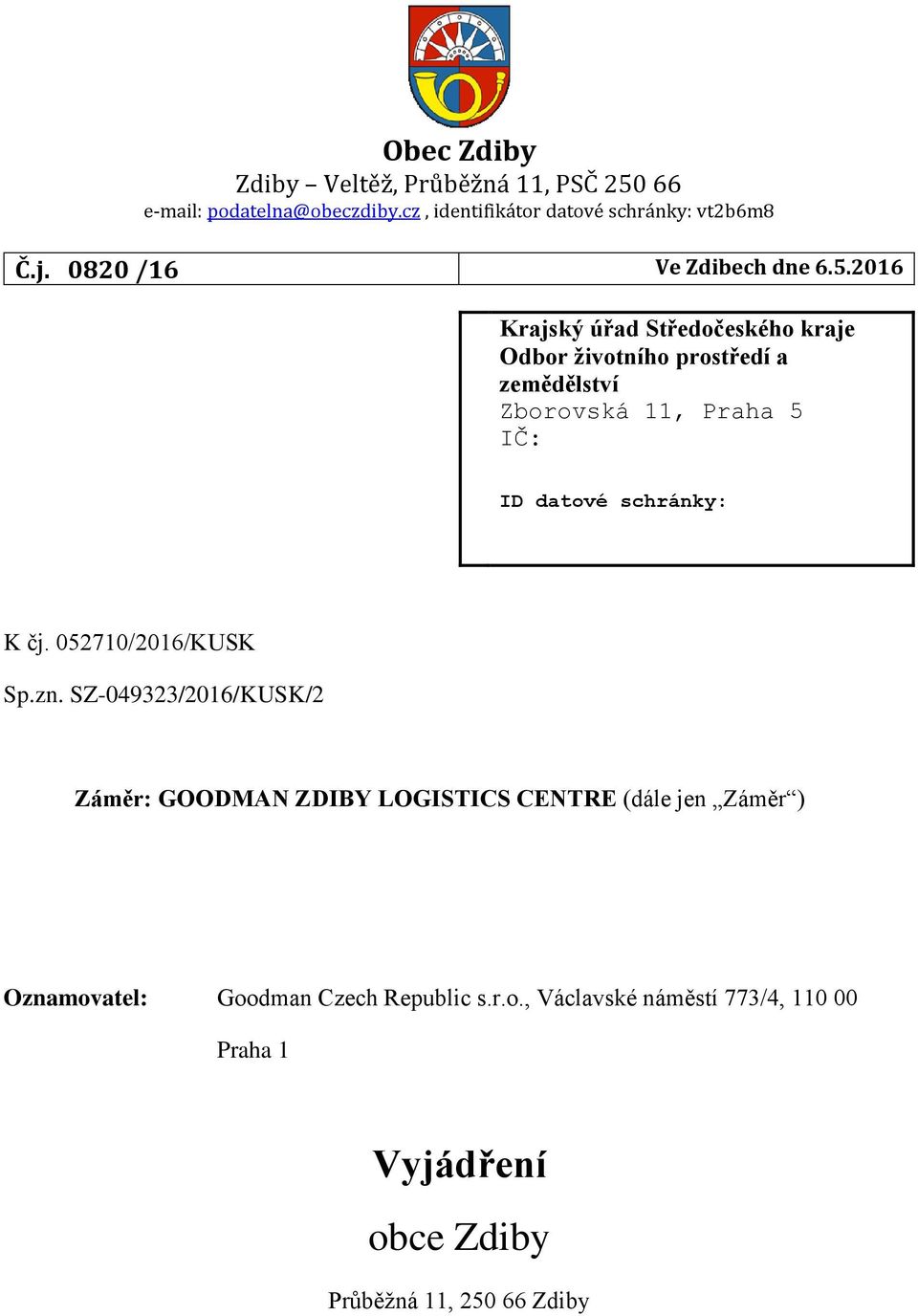 2016 Krajský úřad Středočeského kraje Odbor životního prostředí a zemědělství Zborovská 11, Praha 5 IČ: ID datové schránky: K čj.