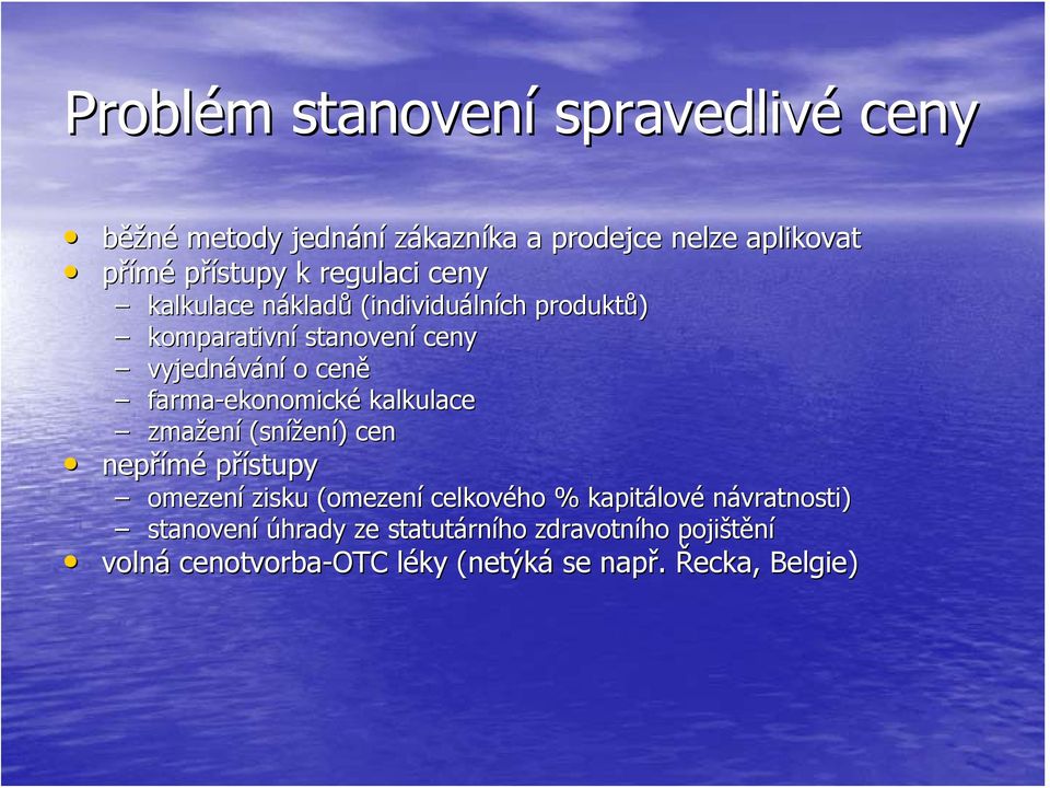 ekonomické kalkulace zmažen ení (snížen ení) ) cen nepřímé přístupy omezení zisku (omezení celkového % kapitálov lové