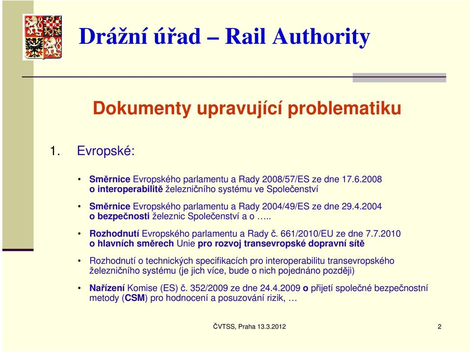 . Rozhodnutí Evropského parlamentu a Rady č. 661/2010/EU ze dne 7.