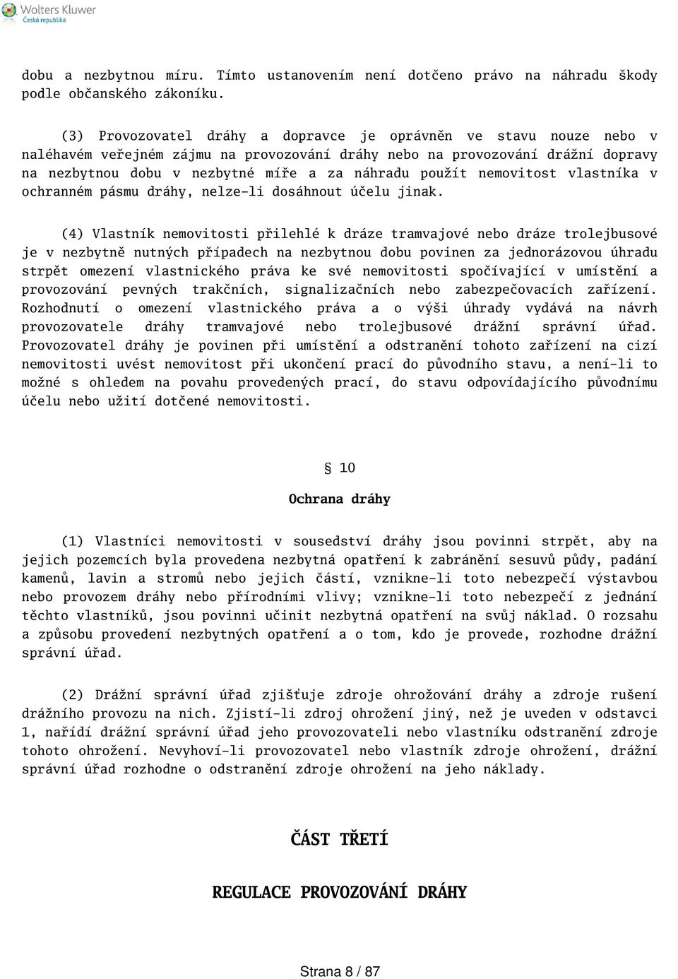 použít nemovitost vlastníka v ochranném pásmu dráhy, nelze-li dosáhnout účelu jinak.