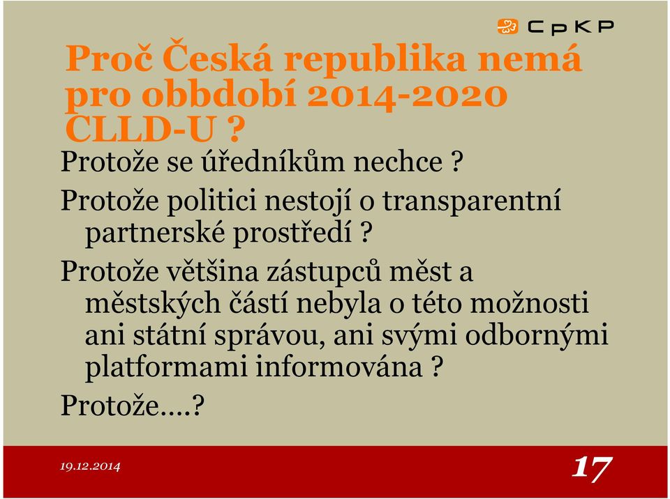 Protože politici nestojí o transparentní partnerské prostředí?