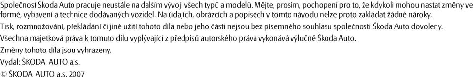 Na údajích, obrázcích a popisech v tomto návodu nelze proto zakládat žádné nároky.