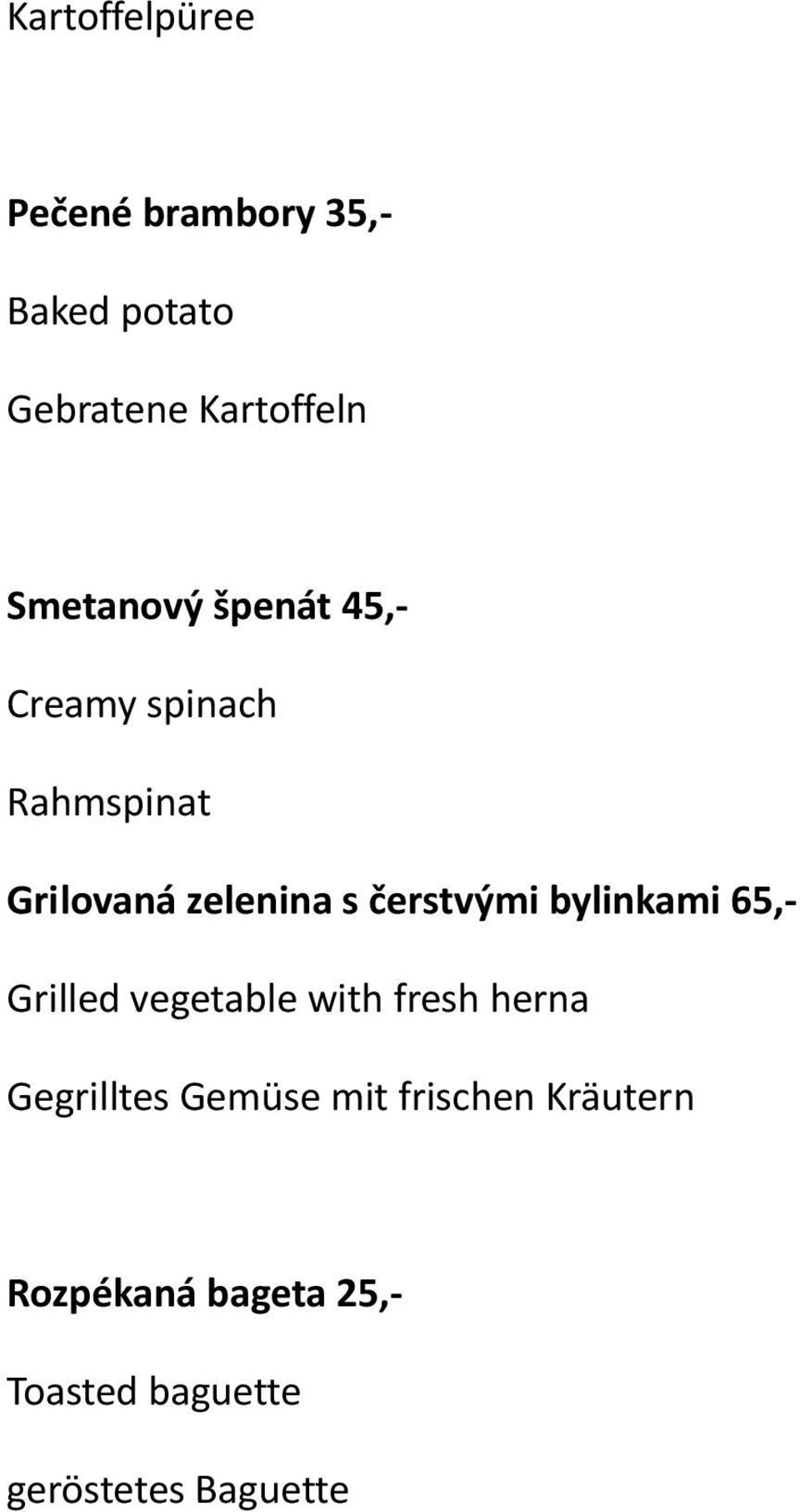 čerstvými bylinkami 65,- Grilled vegetable with fresh herna Gegrilltes