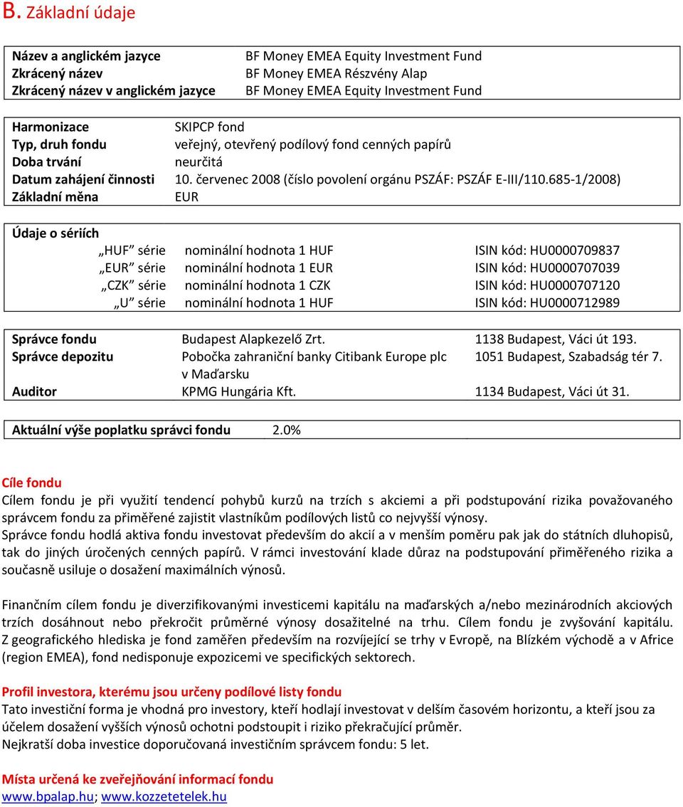 červenec 2008 (číslo povolení orgánu PSZÁF: PSZÁF E-III/110.