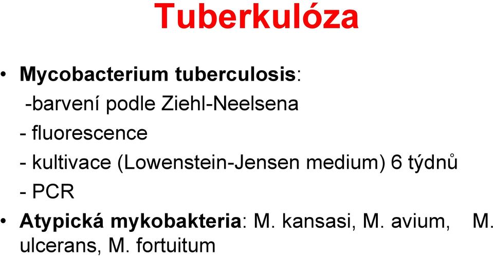 (Lowenstein-Jensen medium) 6 týdnů - PCR Atypická