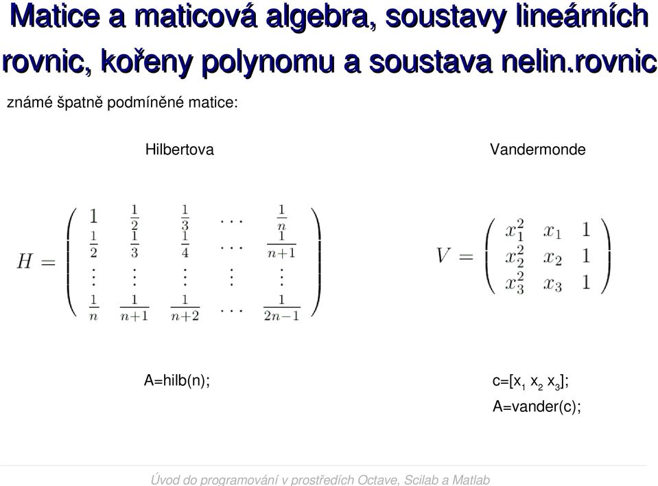Vandermonde A=hilb(n);