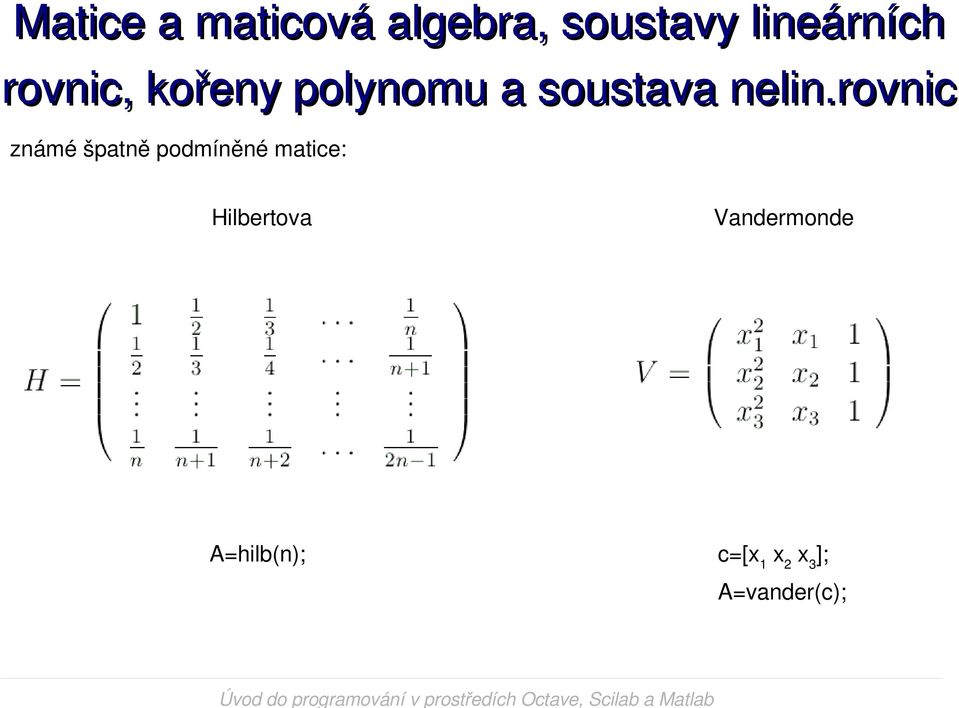 Vandermonde A=hilb(n);