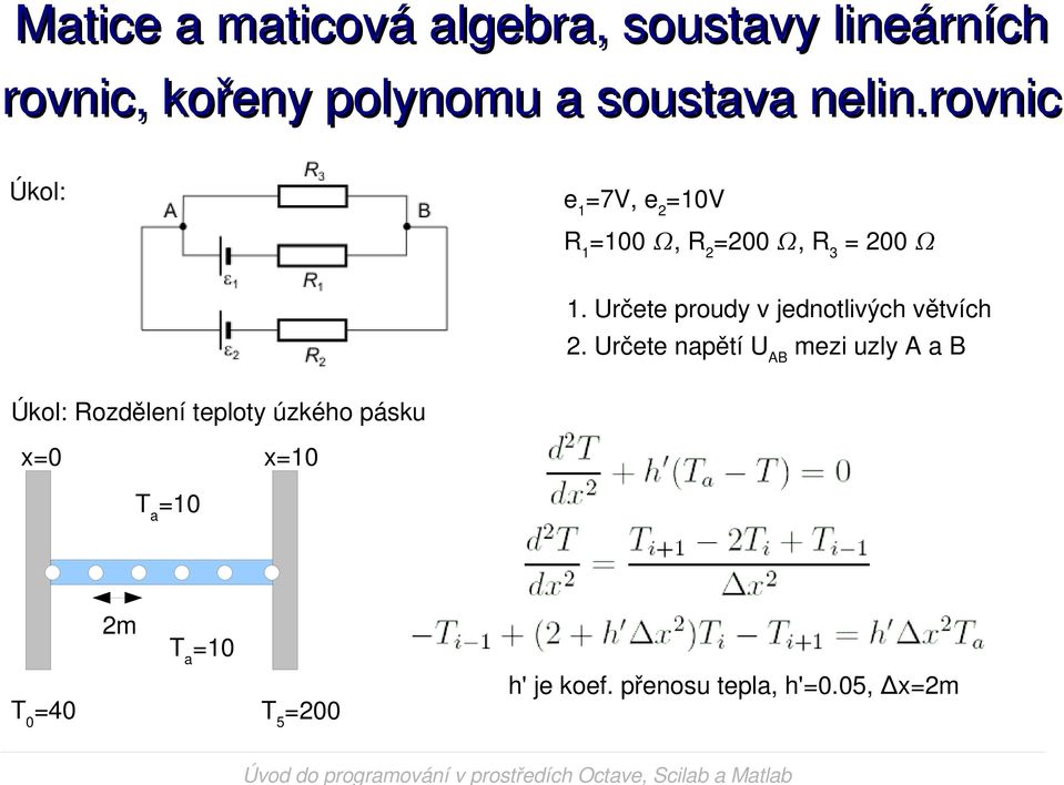 Určete napětí U AB mezi uzly A a B Úkol: Rozdělení teploty