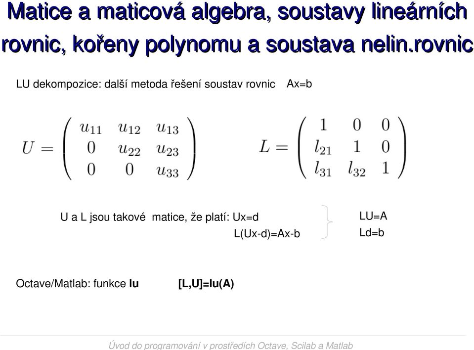 matice, že platí: Ux=d L(Ux d)=ax b