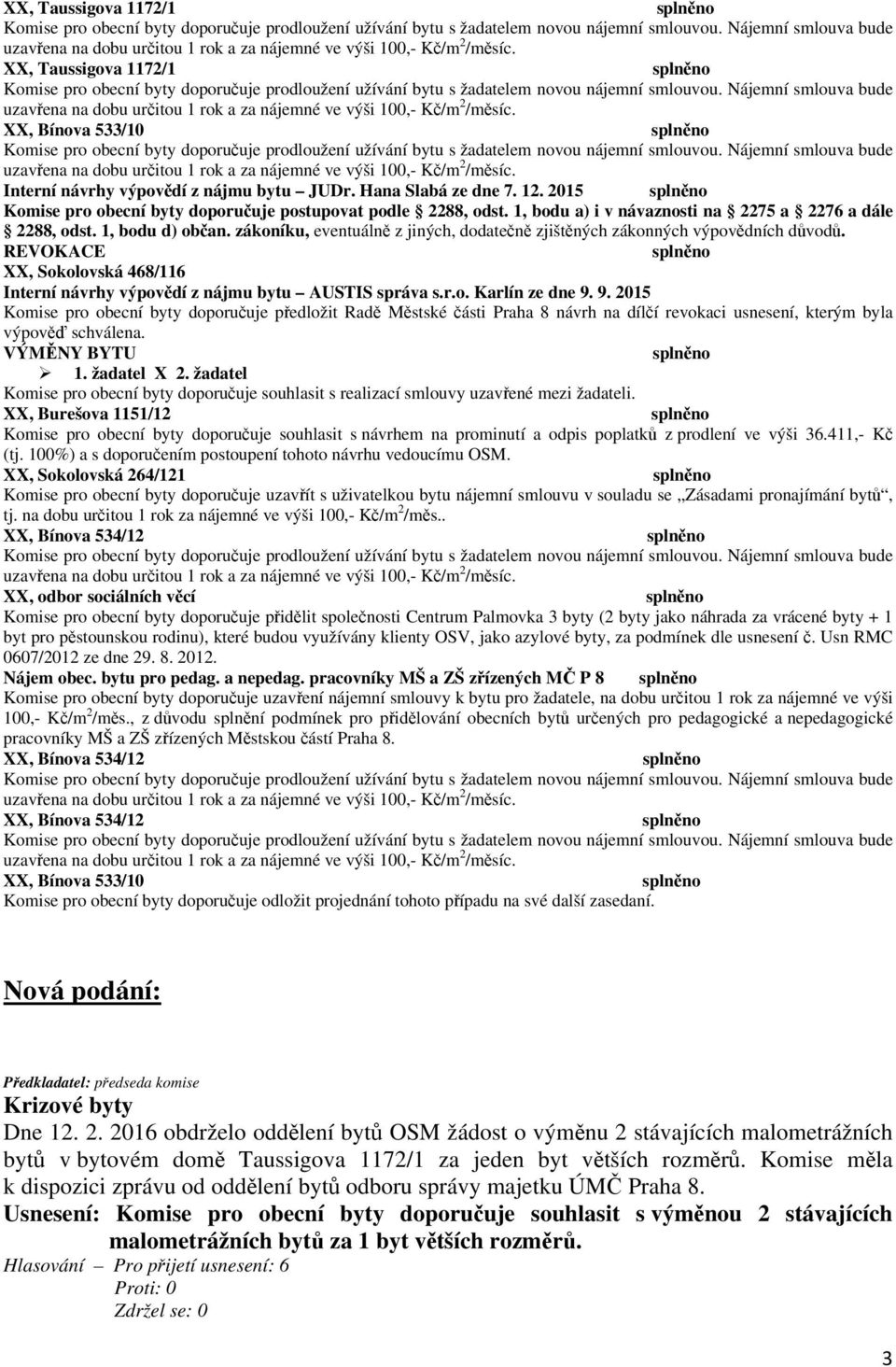 REVOKACE XX, Sokolovská 468/116 Interní návrhy výpovědí z nájmu bytu AUSTIS správa s.r.o. Karlín ze dne 9.