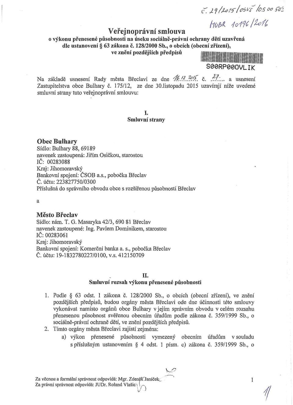 .'... a usnesení Zastupitelstva obce Bulhary č. 175/12, ze dne 30.1istopadu 2015 uzavírají níže uvedené smluvní strany tuto veřejnoprávní smlouvu: I.