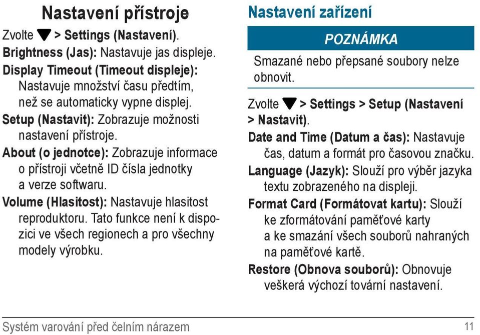 Volume (Hlasitost): Nastavuje hlasitost reproduktoru. Tato funkce není k dispozici ve všech regionech a pro všechny modely výrobku.