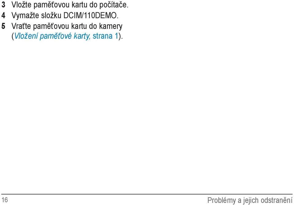 5 Vraťte paměťovou kartu do kamery