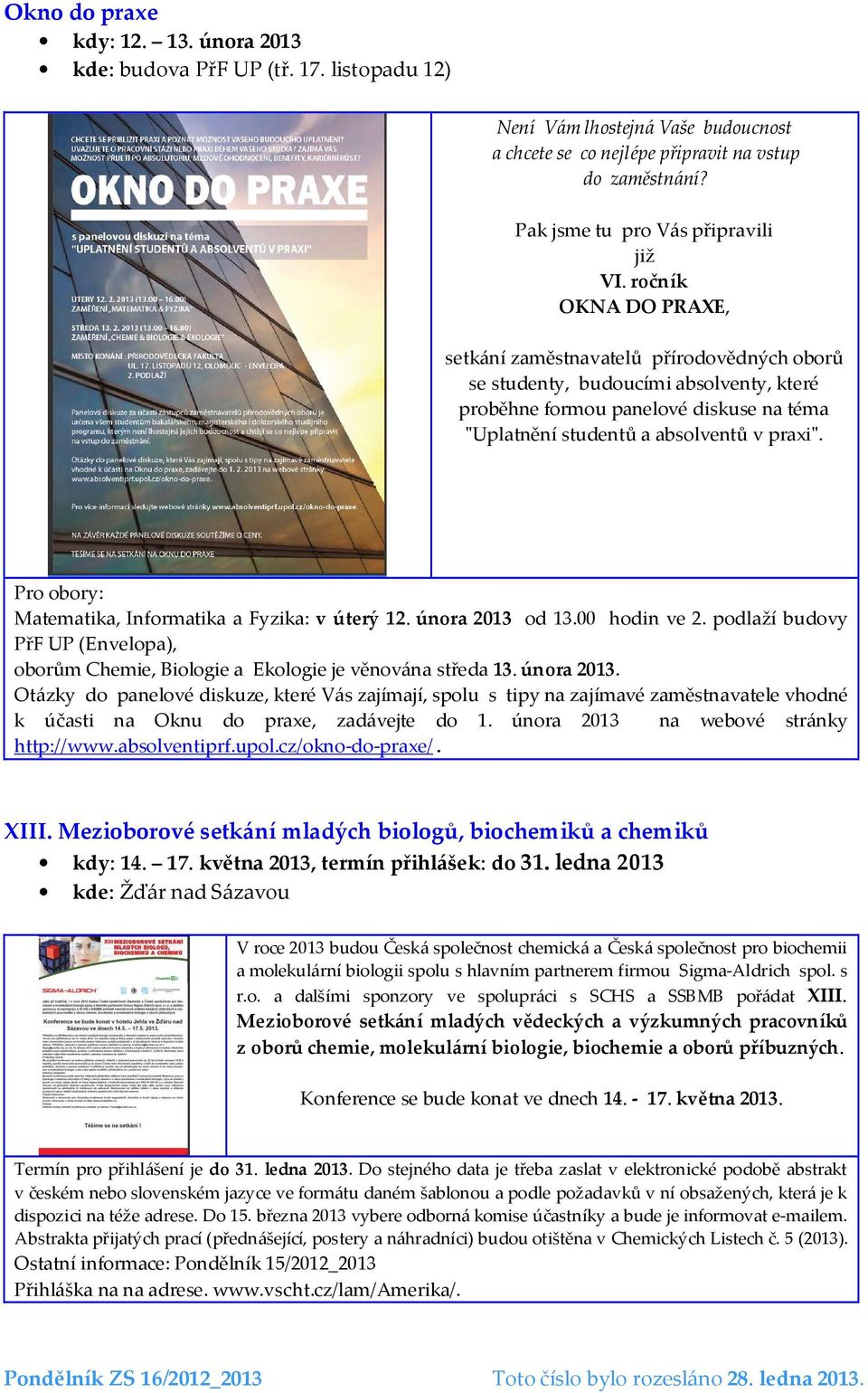 ročník OKNA DO PRAXE, setkání zaměstnavatelů přírodovědných oborů se studenty, budoucími absolventy, které proběhne formou panelové diskuse na téma "Uplatnění studentů a absolventů v praxi".