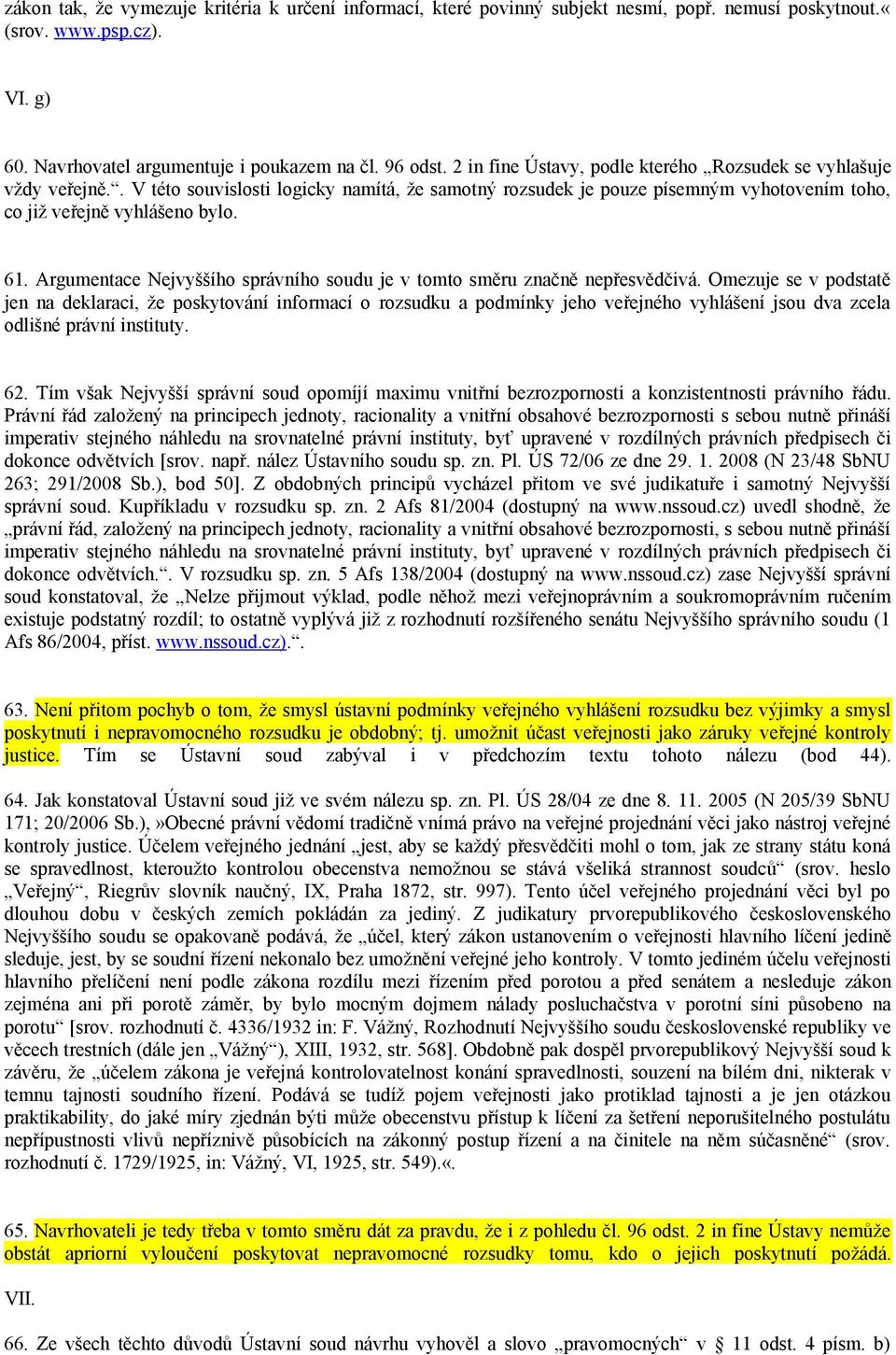 Argumentace Nejvyššího správního soudu je v tomto směru značně nepřesvědčivá.