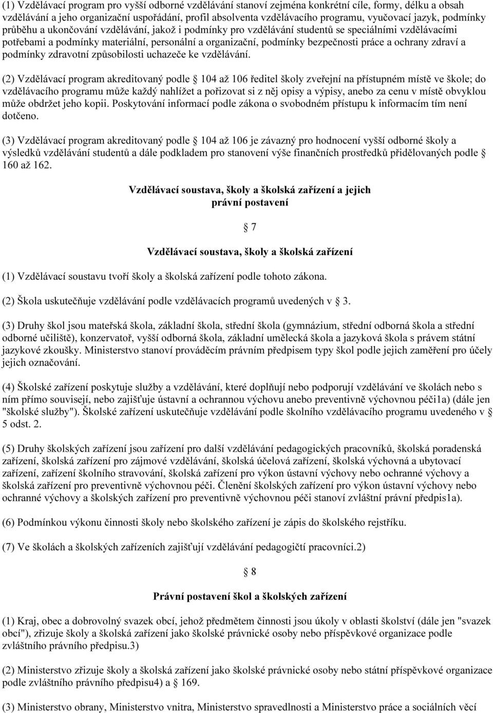 práce a ochrany zdraví a podmínky zdravotní způsobilosti uchazeče ke vzdělávání.