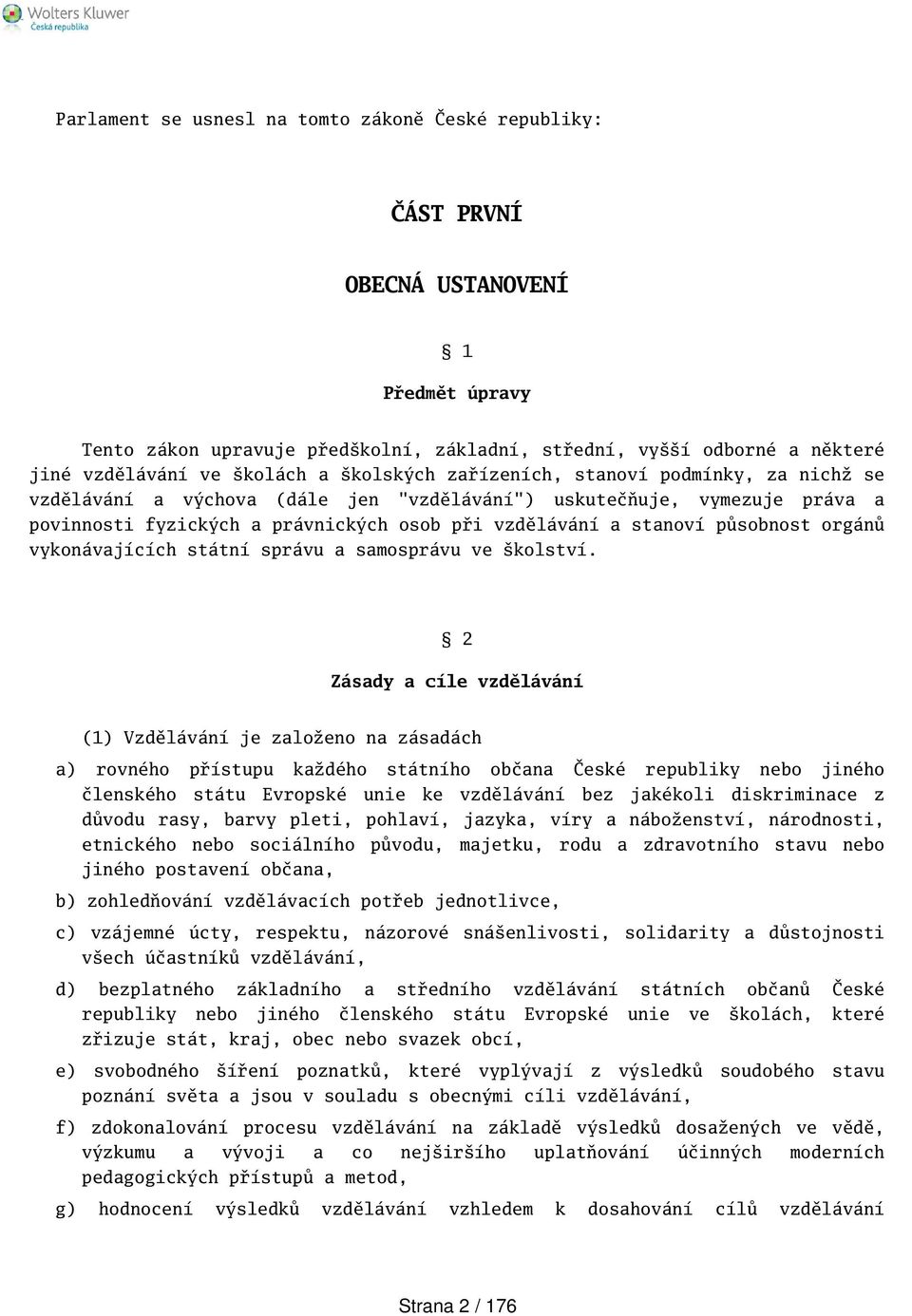 působnost orgánů vykonávajících státní správu a samosprávu ve kolství.