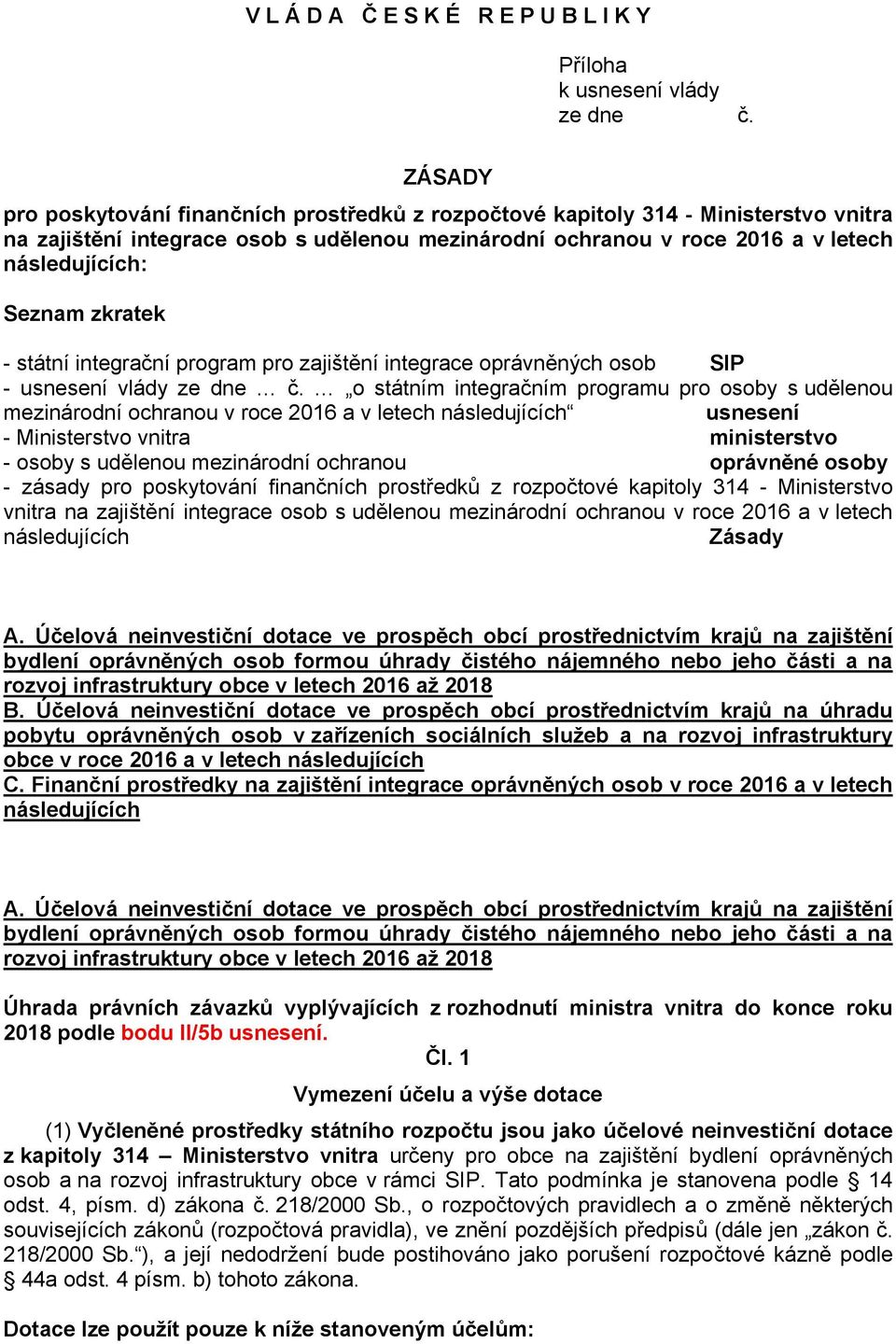 zkratek - státní integrační program pro zajištění integrace oprávněných osob SIP - usnesení vlády ze dne č.