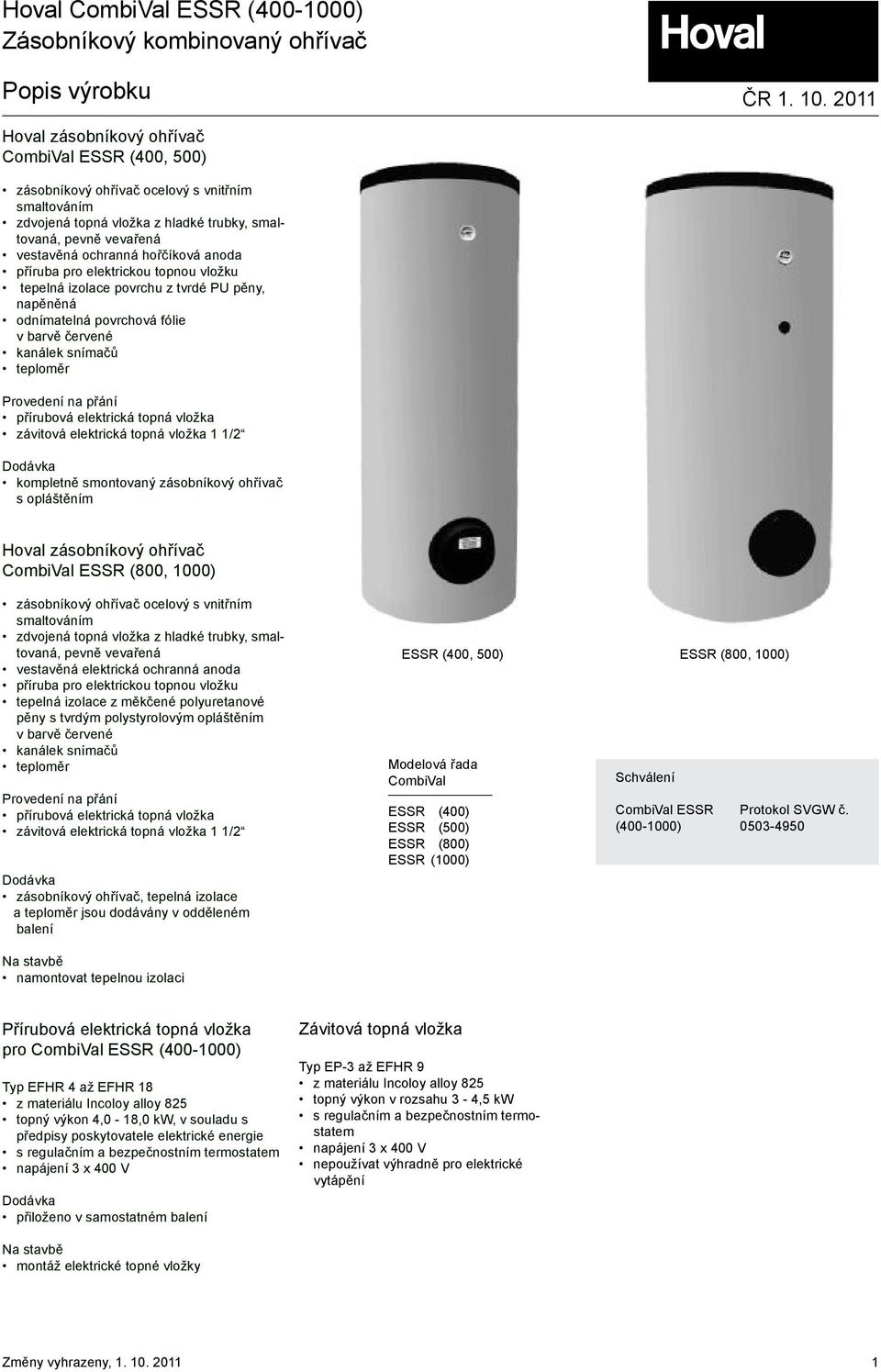 anoda příruba pro elektrickou topnou vložku tepelná izolace povrchu z tvrdé PU pěny, napěněná odnímatelná povrchová fólie v barvě červené kanálek snímačů teploměr Provedení na přání přírubová