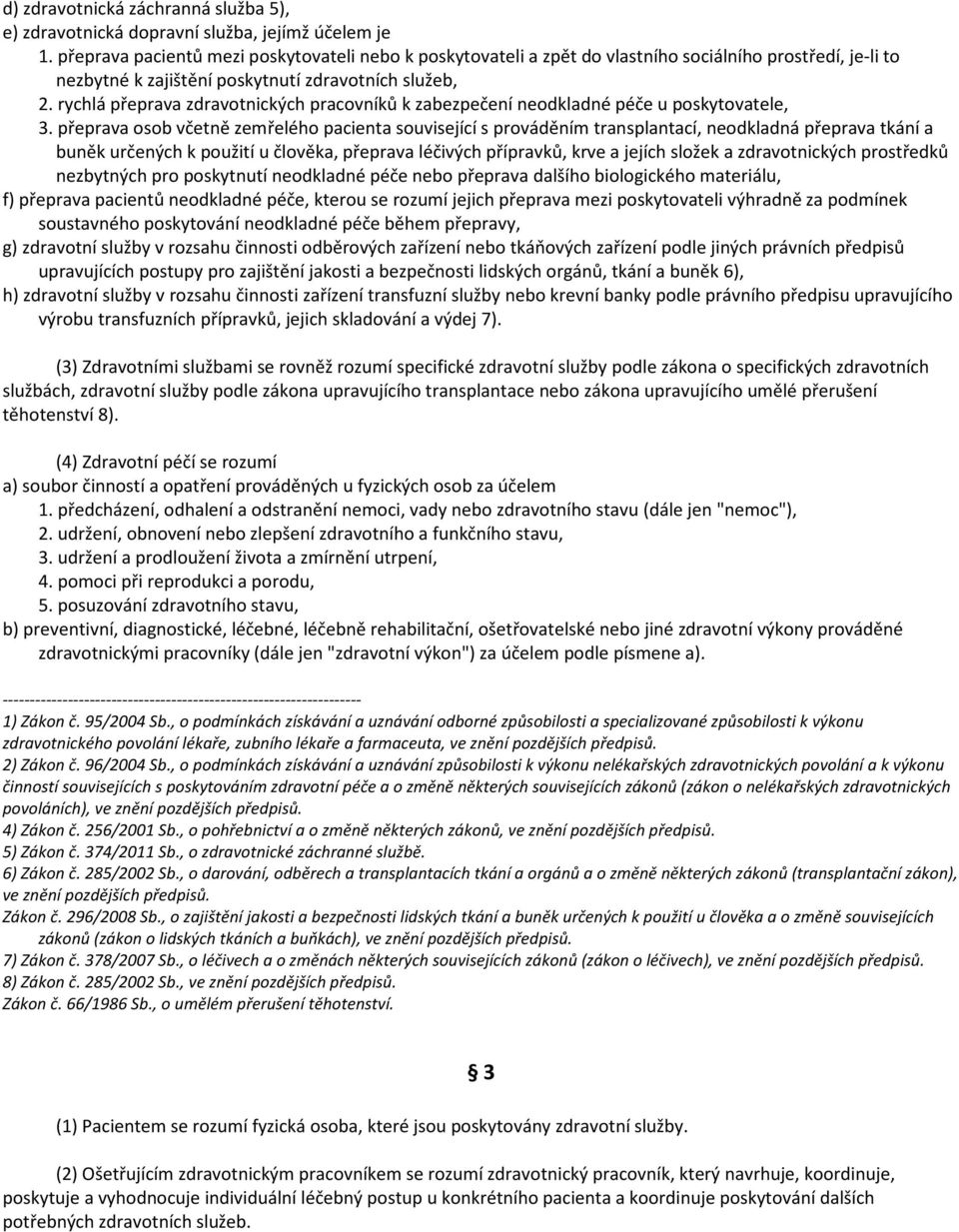 rychlá přeprava zdravotnických pracovníků k zabezpečení neodkladné péče u poskytovatele, 3.