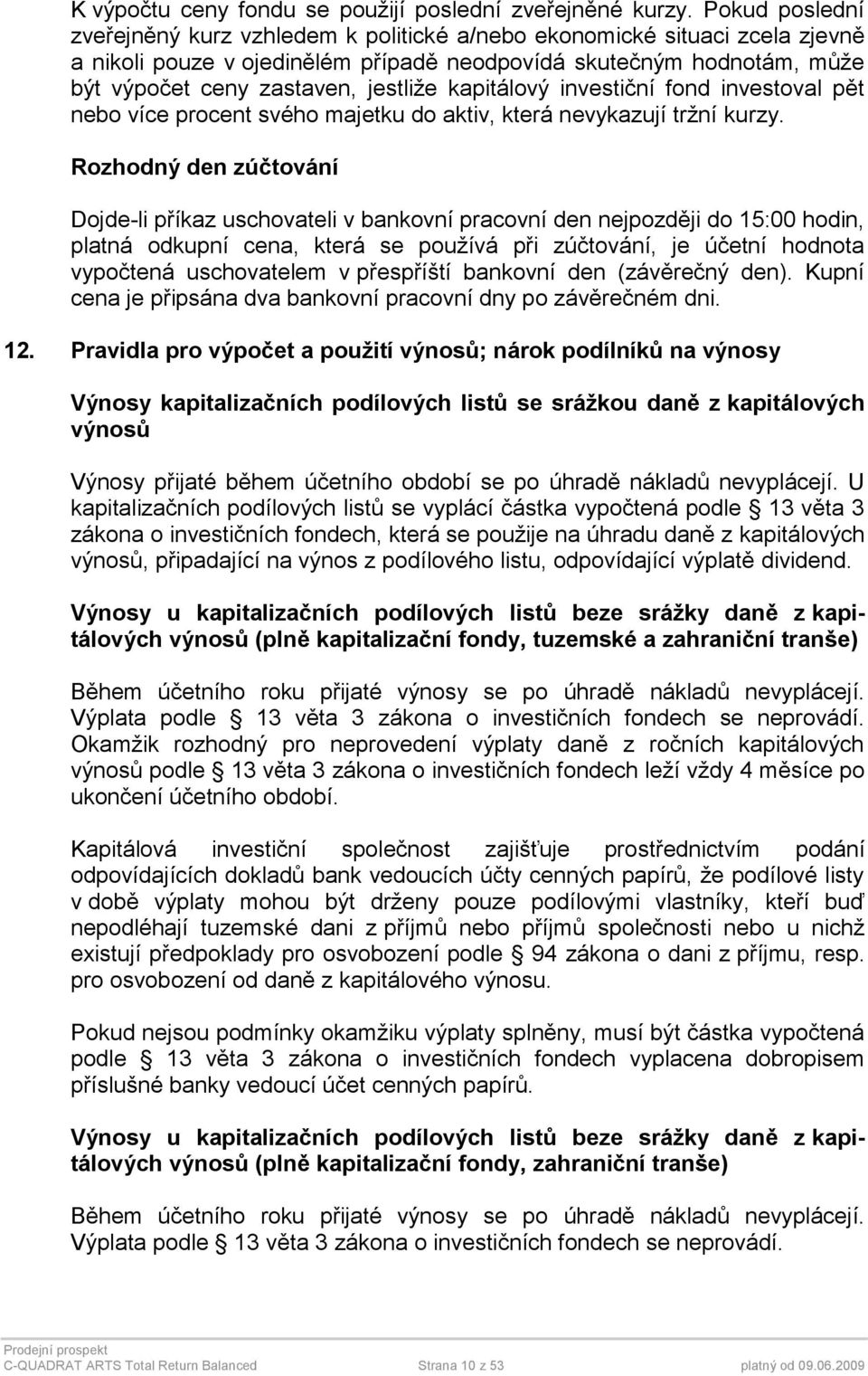 kapitálový investiční fond investoval pět nebo více procent svého majetku do aktiv, která nevykazují tržní kurzy.