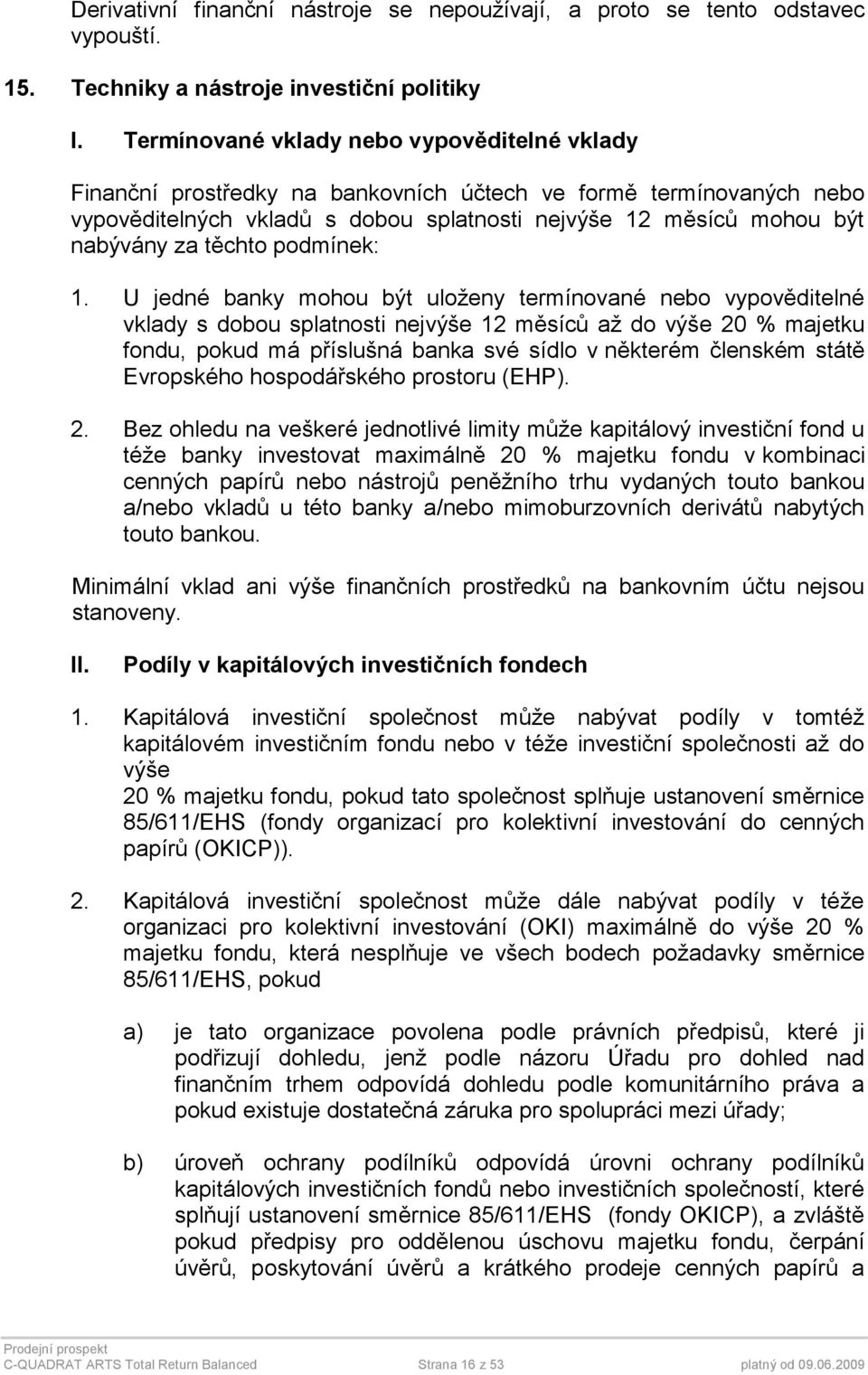 těchto podmínek: 1.