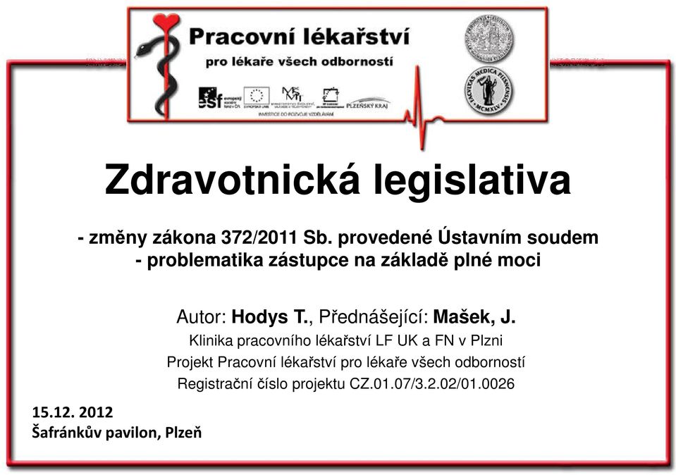 2012 Šafránkův pavilon, Plzeň Autor: Hodys T., Přednášející: Mašek, J.
