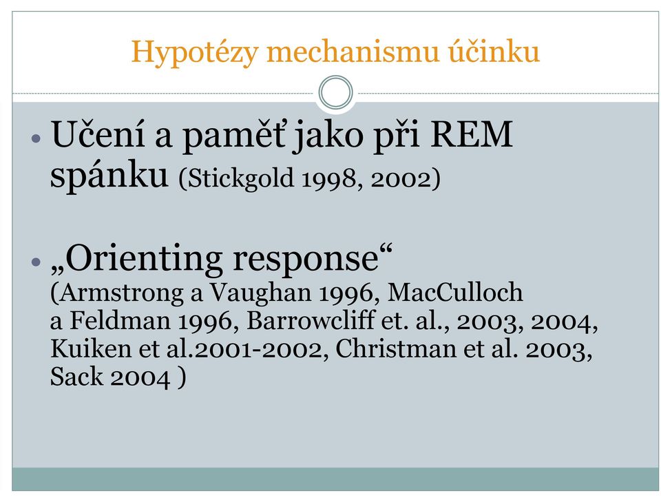 Vaughan 1996, MacCulloch a Feldman 1996, Barrowcliff et. al.