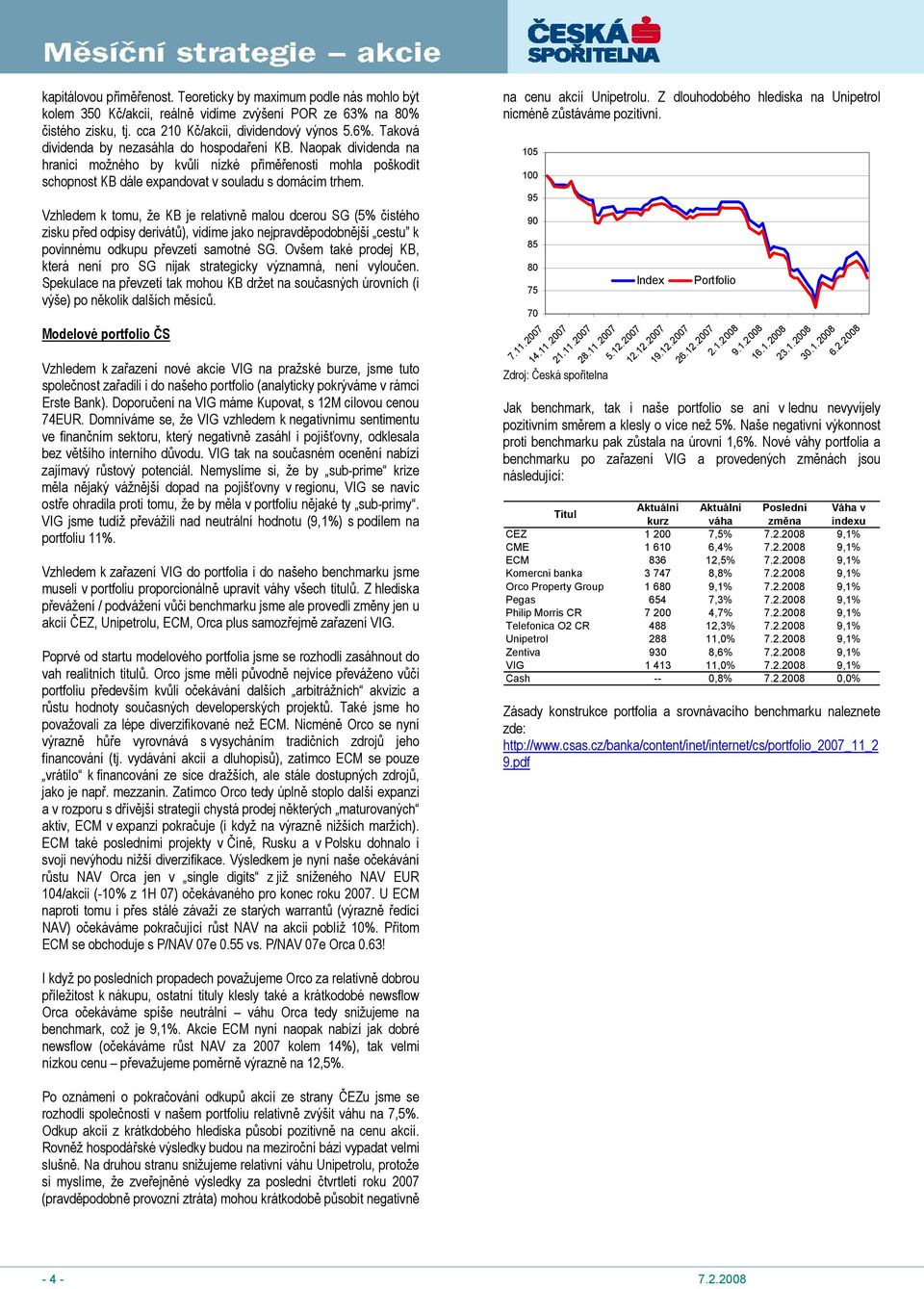Vzhledem k tomu, že KB je relativně malou dcerou SG (5% čistého zisku před odpisy derivátů), vidíme jako nejpravděpodobnější cestu k povinnému odkupu převzetí samotné SG.