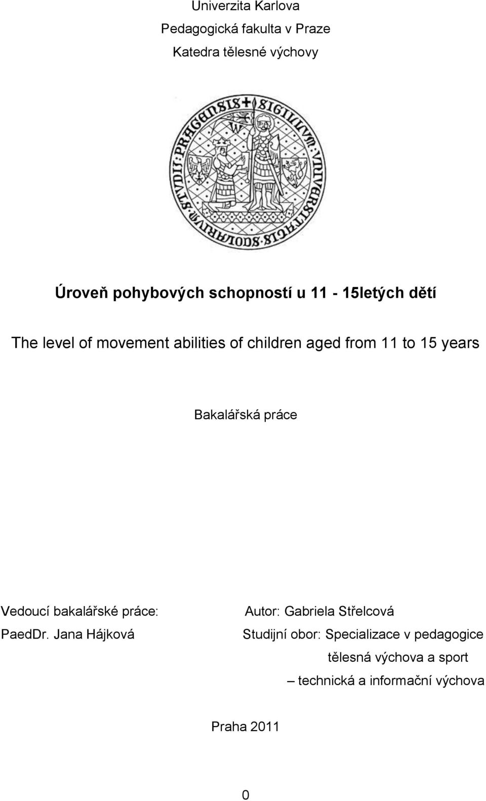 years Bakalářská práce Vedoucí bakalářské práce: PaedDr.