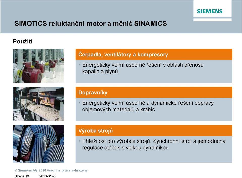 velmi úsporné a dynamické řešení dopravy objemových materiálů a krabic Výroba strojů